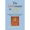 The SKILL-ionaire in Every Child: Boosting Children's Socio-Emotional Skills Using the Latest in Brain Research - Paperback