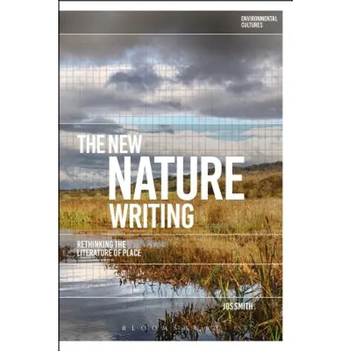 The New Nature Writing: Rethinking the Literature of Place - Paperback