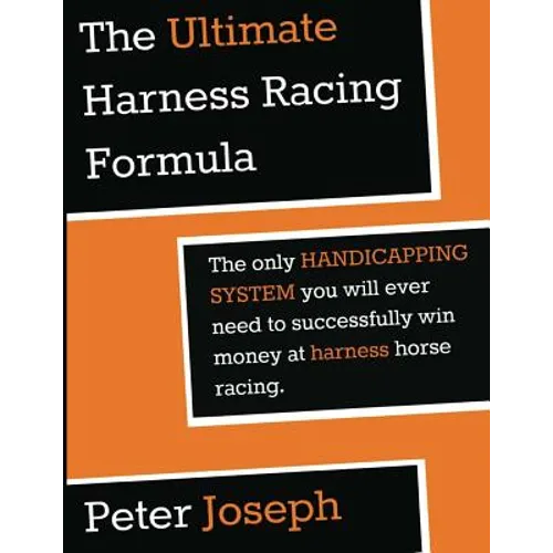 The Ultimate Harness Racing Formula: The only HANDICAPPING SYSTEM you will ever - Paperback