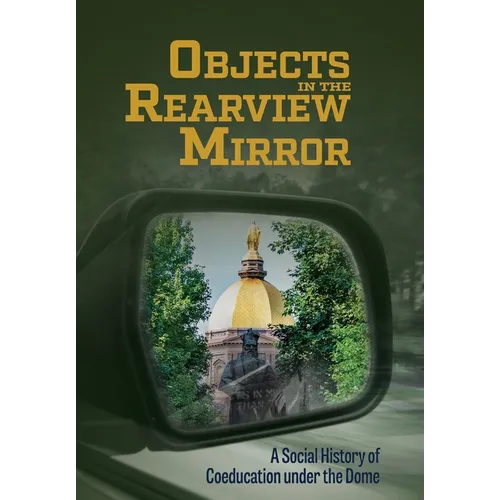 Objects in the Rearview Mirror: A Social History of Coeducation under the Dome - Hardcover