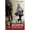 The Last Helicopter: Two Lives in Indochina - Paperback