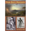 True-Born Maroons - Paperback