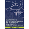 Elementary Mathematics from an Advanced Standpoint: Arithmetic, Algebra, Analysis - Paperback