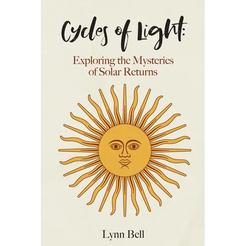 Cycles of Light: Exploring the Mysteries of Solar Returns - Paperback