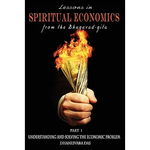 Lessons in Spiritual Economics from the Bhagavad-gita: Understanding and Solving the Economic Problem - Paperback