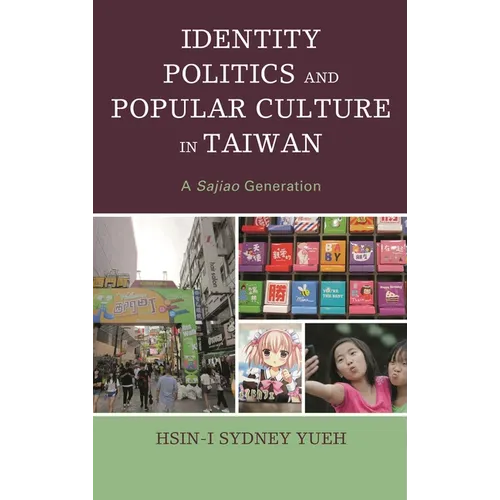 Identity Politics and Popular Culture in Taiwan: A Sajiao Generation - Paperback