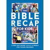 The Bible Recap for Kids: A 365-Day Guide Through the Bible for Young Readers - Paperback
