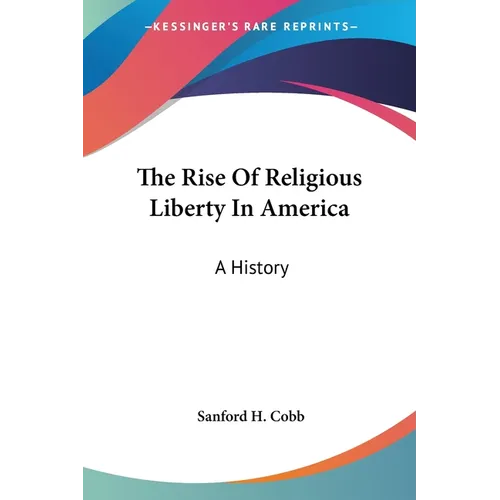 The Rise Of Religious Liberty In America: A History - Paperback