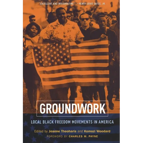 Groundwork: Local Black Freedom Movements in America - Paperback