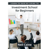 Learn to Save By Going to Investment School for Beginners: Find Your Guidelines to Create a Stock Portfolio - Paperback