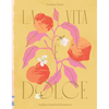 La Vita E Dolce: Italian-Inspired Desserts - Hardcover