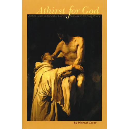 Athirst for God: Spiritual Desire in Bernard of Clairvaux's Sermons on the Song of Songs Volume 77 - Paperback