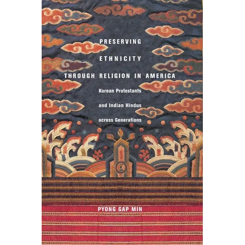 Preserving Ethnicity Through Religion in America: Korean Protestants and Indian Hindus Across Generations - Paperback