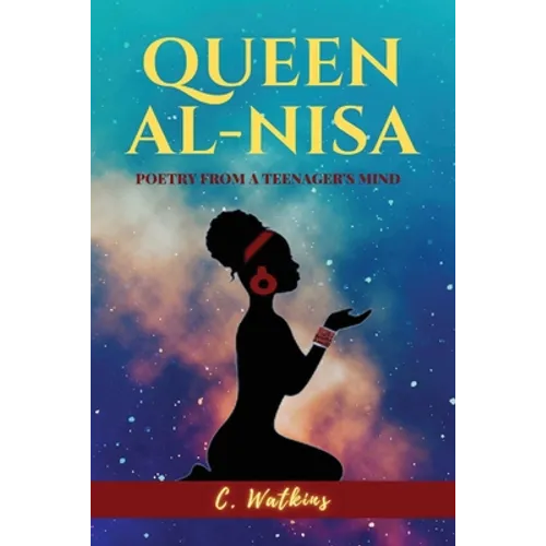 Queen Al-Nisa: Poetry From a Teenager's Mind - Paperback