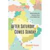 After Saturday Comes Sunday: Understanding the Christian Crisis in the Middle East - Hardcover