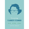 Creating Flannery O'Connor: Her Critics, Her Publishers, Her Readers - Hardcover