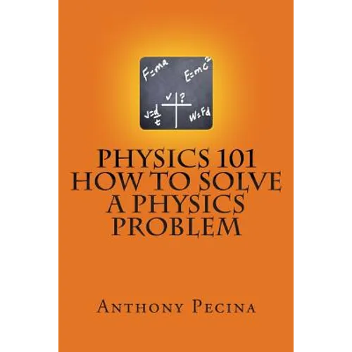 Physics 101 How To Solve A Physics Problem - Paperback