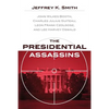 The Presidential Assassins: John Wilkes Booth, Charles Julius Guiteau, Leon Frank Czolgosz, and Lee Harvey Oswald - Paperback
