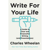 Write for Your Life: A Guide to Clear and Purposeful Writing (and Presentations) - Hardcover