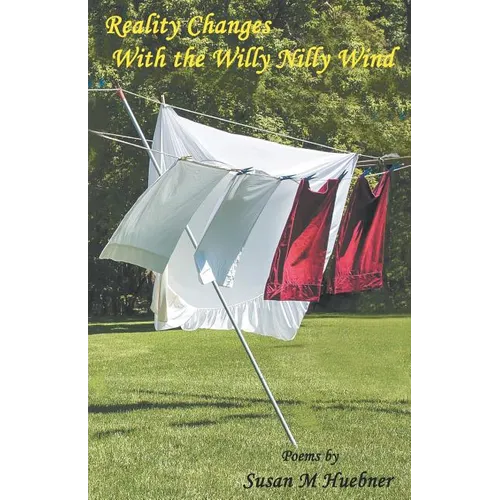 Reality Changes With the Willy Nilly Wind - Paperback