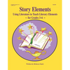 Story Elements: Grades 3-6: Using Literature to Teach Literary Elements - Paperback