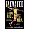 Elevated: The Global Rise of the N.B.A. - Hardcover