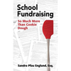 School Fundraising: So Much More than Cookie Dough - Paperback