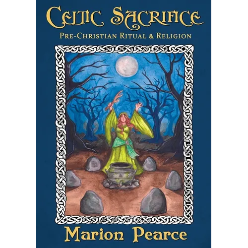 Celtic Sacrifice: Pre-Christian Ritual and Religion - Paperback