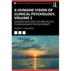 A Humane Vision of Clinical Psychology, Volume 2: Explorations into the Practice of Compassionate Psychotherapy - Paperback