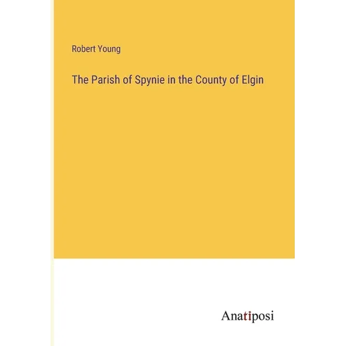 The Parish of Spynie in the County of Elgin - Paperback