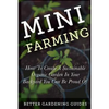 Mini Farming: How to Create a Sustainable Organic Garden in Your Backyard You Can Be Proud Of - Paperback