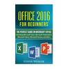 Office 2016 For Beginners- The PERFECT Guide on Microsoft Office: Including Microsoft Excel Microsoft PowerPoint Microsoft Word Microsoft Access and m - Paperback