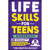 Life Skills for Teens Workbook - 35+ Essentials for Winning in the Real World How to Cook, Manage Money, Drive a Car, and Develop Manners, Social Skil - Paperback