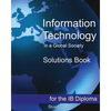 Information Technology in a Global Society Solutions Book - Paperback