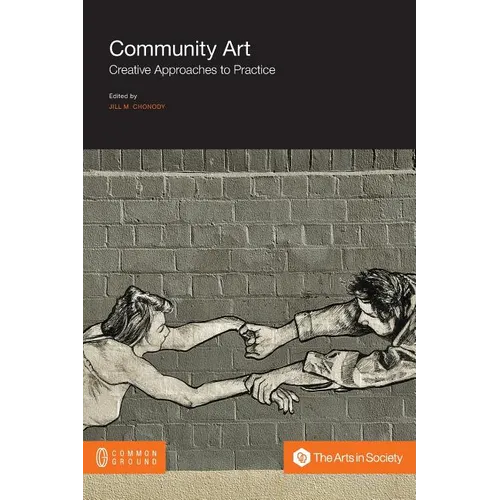 Community Art: Creative Approaches to Practice - Paperback