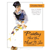 Painting What (You Want) to See: "Forty-Six Lessons, Assignments, and Painting Critiques on Watercolor and Oil" - Paperback