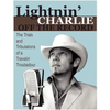 Lightnin' Charlie Off the Record the Trials and Tribulations of a Travelin' Troubadour Second Edition - Paperback