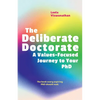 The Deliberate Doctorate: A Value-Based Journey to Your PhD - Paperback