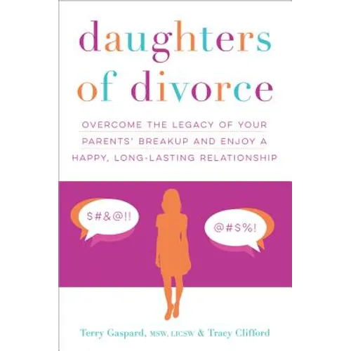 Daughters of Divorce: Overcome the Legacy of Your Parents' Breakup and Enjoy a Happy, Long-Lasting Relationship - Paperback
