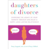 Daughters of Divorce: Overcome the Legacy of Your Parents' Breakup and Enjoy a Happy, Long-Lasting Relationship - Paperback