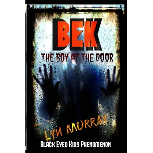 BEK (Black Eyed Kids Phenomenon): The Boy At The Door - Paperback