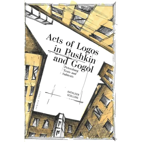 Acts of Logos in Pushkin and Gogol: Petersburg Texts and Subtexts - Hardcover