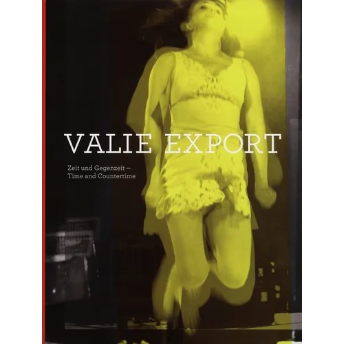 Valie Export: Time and Countertime - Hardcover