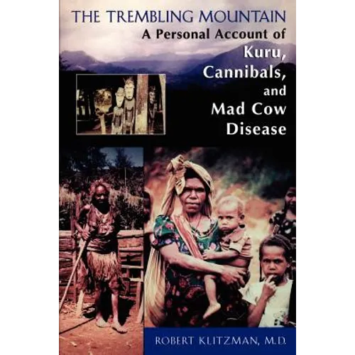 The Trembling Mountain: A Personal Account of Kuru, Cannibals, and Mad Cow Disease - Paperback
