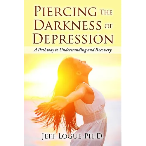 Piercing the Darkness of Depression: A Pathway to Understanding and Recovery - Paperback