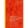Spirituality, Corporate Culture, and American Business: The Neoliberal Ethic and the Spirit of Global Capital - Paperback