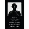 Modern Technology and the Human Future: A Christian Appraisal - Paperback