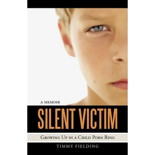 Silent Victim: Growing Up in a Child Porn Ring - Paperback