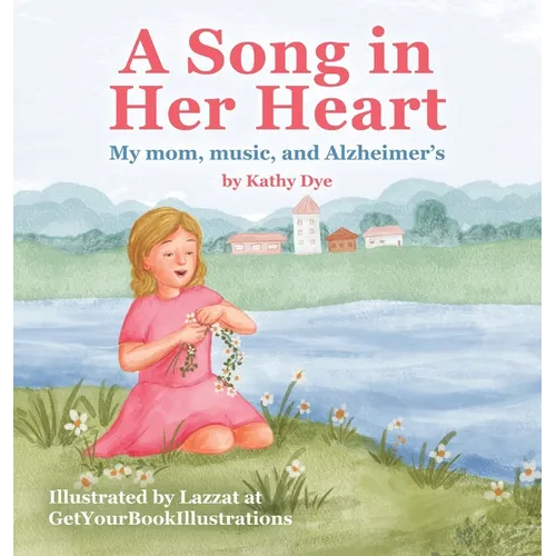 A Song in Her Heart: My Mom, Music and Alzheimer's - Hardcover