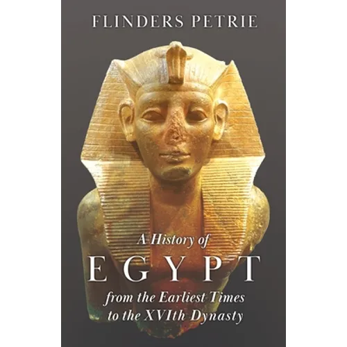 A History of Egypt from the Earliest Times to the XVIth Dynasty - Paperback